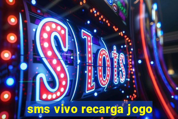 sms vivo recarga jogo